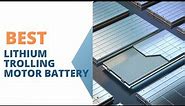 best 24 Volt Lithium Trolling Motor Battery 2023-2024 🔥 Top 5 Best Trolling Motor Battery Reviews