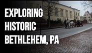 Exploring Historic Bethlehem, PA | 2022