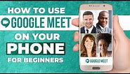 HOW TO USE GOOGLE MEET MOBILE APP | Step By Step Tutorial For Beginners (ANDROID & IOS)