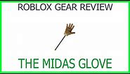 Roblox Gear Review #41: The Midas Glove