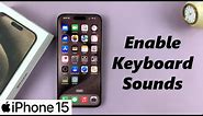 How To Enable Keyboard Sounds On iPhone 15 & iPhone 15 Pro