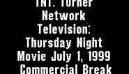 TNT: Turner Network Television: Thursday Night Movie July 1, 1999 Commercial Break