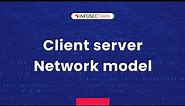 Client Server Network Model | Network Model | InfosecTrain