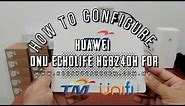 How to Configure Huawei ONU EchoLife HG8240H for TM UniFi - Maxis