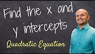 How do you find the x and y intercept of a quadratic