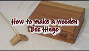 How to make a Wooden Box Hinge