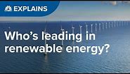 Who is leading in renewable energy? | CNBC Explains