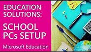 Microsoft Education: Use the Set up School PCs App