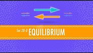 Equilibrium: Crash Course Chemistry #28