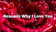 Reasons Why I Love You / Quotes For Someone Special