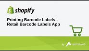 Printing Barcode Labels with Shopify's Free Retail Barcode Labels App