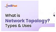 What is Network Topology? Types and Uses