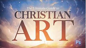 The Ultimate Guide to Christian Art