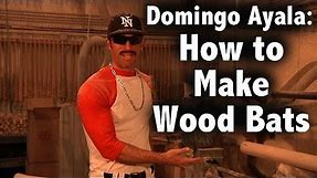 How to Make Wood Bats with Domingo Ayala