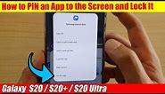 Galaxy S20/S20+: How to PIN an App to the Screen and Lock It