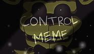 Control Meme // Animation Meme // FNAF // Cassidy //