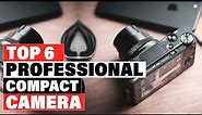 Best Compact Camera For Professionals 2024 [Top 10 Picks Reviewed]