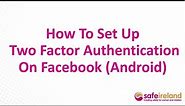 How To Set Up Two Factor Authentication On Facebook (Android)