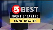 Best Front Speakers for Home Theater 2023 🔶 Top 5 Front Speakers Reviews
