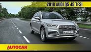2018 Audi Q5 45 TFSI petrol | First Drive Review | Autocar India