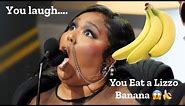 You Laugh you eat a Lizzo Banana 😱🍌
