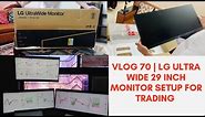 VLOG 70 | Simple Trading Set Up for Home| LG Ultra Wide Monitor 29 Inch #unboxing #lgmonitor #screen