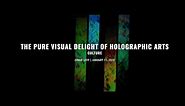 The Pure Visual Delight of Holographic Art