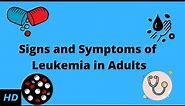 Signs and Symptoms of Leukemia in Adults