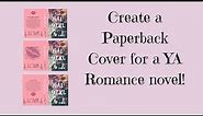 How to create a 5 x 8 Paperback COVER ? -YA Romance Edition