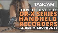 How to use your TASCAM DR-X Handheld Recorder as a USB Microphone for ZOOM Meetings