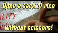 How to open up a bag or sack of rice without scissors or a knife. [Life Hack]