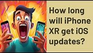 How long will iPhone XR get iOS updates?
