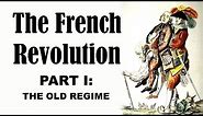 The French Revolution (Part I: The Old Regime)