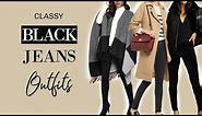 CLASSY Black Jeans Outfit Ideas You NEED To Try | Classy Outfit Ideas