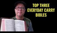 The Top Three Every Day Carry (EDC) Bibles according to Tim