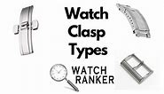 8 Types of Watch Clasps, Buckles & Other Closures - WatchRanker