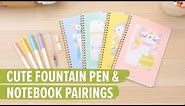 Cute Fountain Pen & Notebook Pairings