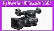 Top 10 best Sony 4K Camcorder in 2022