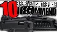 10 High End Expensive Airsoft Replicas I Recommend