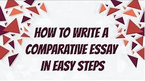 How to Write a Comparative Essay | 3 Easy Steps
