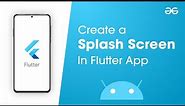 How to Create a Splash Screen in Flutter App? | GeeksforGeeks