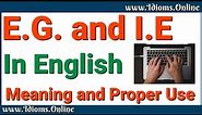 E.G. vs I.E. Meaning in English and Correct Use