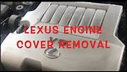 How to Remove Engine cover on Lexus/Toyota