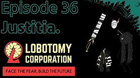 Lobotomy Corporation - Episode 36 - Justitia.