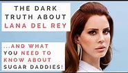 THE TRUTH ABOUT LANA DEL REY: Everything You Need To Know About Having A Sugar Daddy | Shallon