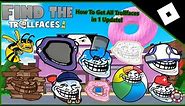 How To Get All Trollfaces in 600 Update! | Find The Trollfaces Rememed!