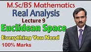 Real Analysis Lecture 9 | Euclidean Space | Euclidean n Space | BS / MSc Mathematics Lectures