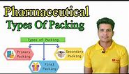 Type Of Packing | Primary Packing | Secondary Packing | TERTIARY PACKAGING