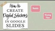 How To Create Digital Stickers In Google Slides | Creating Digital Planner Stickers In Google Slides