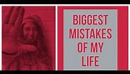 Biggest Mistakes of My Life.